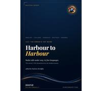 Harbour to Harbour: The Owner's VHF Phrasebook - Radio Talk in Five Languages for the Mediterranean (English · Italian · French · German · Spanish)
