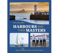 Harbours And Their Masters : Sailing into (Nearly) Every Harbour in Britain & Ireland