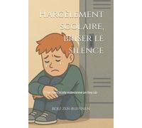 Harcèlement scolaire, briser le silence: Pour que l’école redevienne un lieu sûr