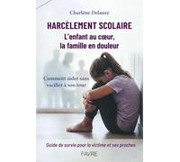 Harcèlement scolaire - L'enfant au c¿ur, la famille en douleur