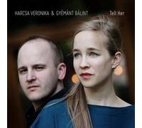 HARCSA, VERONIKA - TELL HER & GYEMANT BALINT