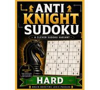 Hard Anti-Knight Sudoku: 150 Chess Move Puzzles with Solutions