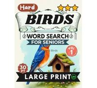 Hard Birds Vol 1 Word Search for Seniors Large Print: 100 Backyard Ornithology Advanced Brain Training Activities for Adults: Expert Level Overlapping Grids