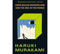 Hard-Boiled Wonderland and the End of the World: A Novel