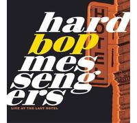 Hard Bop Messengers Live at the Last Hotel (CD) Album
