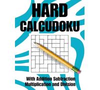 Hard Calcudoku With Addition Subtraction Multiplication and Division: Large Print, easy-to-read 9 x 9 grids, Logic Math Puzzle Book With all 4 Operations , solutions included,