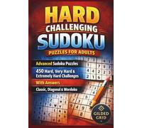Hard Challenging Sudoku Puzzles For Adults: Advanced Sudoku Puzzles | 450 Hard, Very Hard & Extremely Hard Challenges | With Answers | Classic, Diagonal & Wordoku