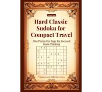 Hard Classic Sudoku for Compact Travel: One Puzzle Per Page for Focused Route Thinking