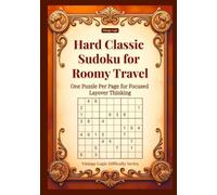 Hard Classic Sudoku for Roomy Travel: One Puzzle Per Page for Focused Layover Thinking