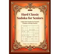 Hard Classic Sudoku for Seniors: Large Print Puzzles for Focused Problem-Solving Practice