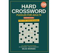 Hard Crossword Puzzles for Adults: 100 Challenging Themeless Crosswords with Clever Clues and Complete Solutions - Big Grids, Fair Answers, No Obscure Words