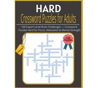 Hard Crossword Puzzles for Adults. Volume 1: 100 Expert-Level Brain Challenges - Crossword Puzzles Hard for Focus, Relaxation & Mental Strength | ... | 8.5x11 Inches | 200 Pages | 100 Puzzles|