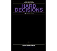 Hard Decisions Made Simple: How to Make Confident Choices When Every Option Has Trade-Offs