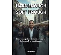 Hard Enough, Soft Enough.: Hard enough to withstand pressure. Soft enough to create space.