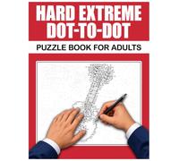 Hard Extreme Dot-to-Dot Puzzle Book for Adults: Extreme Dot-to-Dot Puzzles Featuring 50 Ultimate Connect-the-Dots Challenges with 400-1,800 Dots for Adults and Seniors
