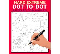 Hard Extreme Dot-to-Dot Puzzles for Adults: Advanced Dot to Dot Puzzles With Intricate Hidden Images for Focus, Concentration, Relaxation, and Creative Fun