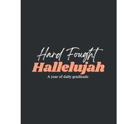 Hard Fought Hallelujah: Year of Gratitude Journal