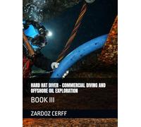 HARD HAT DIVER - COMMERCIAL DIVING AND OFFSHORE OIL EXPLORATION: BOOK III