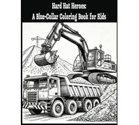 "Hard Hat Hereos: A Blue-Collar Coloring Book for Kids": 'Big Machines, Big Fun! A Coloring Adventure with Construction & Equipment