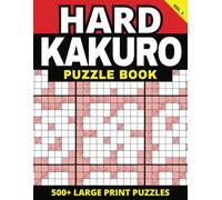 Hard Kakuro Puzzle Book: 500+ Large Print Puzzles | Vol. 1
