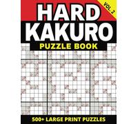 Hard Kakuro Puzzle Book: 500+ Large Print Puzzles | Vol. 2