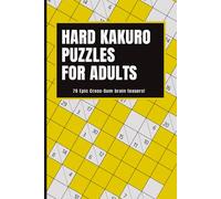 Hard Kakuro Puzzles for Adults: 70 Epic Cross-Sum Brain Teasers