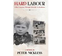 Hard Labour: A Boys Journey through Adversity to Resilience