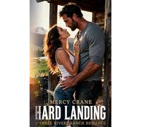 Hard Landing: A Three Rivers Ranch Romance, Book 3: A Clean Ranch Romance About a Smokejumper, a Runaway Pilot, and a Marriage of Convenience