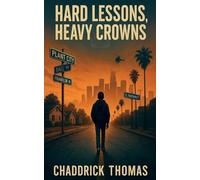 Hard Lessons, Heavy Crowns