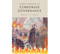 Bryce C. Tingle Hard Lessons in Corporate Governance (Tascabile)