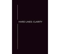 HARD LINES: CLARITY: A Minimalist Notebook for Clear Thinking, Reflection and Mental Focus
