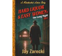 Hard Liquor and Easy Women: The Long Night