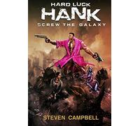 Hard Luck Hank: Screw the Galaxy: Volume 1
