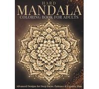 Hard Mandala Coloring Book for Adults: Advanced Designs for Focus, Patience and Creative Flow