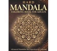 Hard Mandala Coloring Book for Adults: Advanced Mandalas for Experienced Coloring
