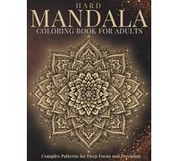 Hard Mandala Coloring Book for Adults: Complex Patterns for Deep Focus and Precision