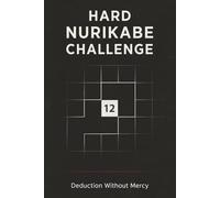 Hard Nurikabe Challenge Puzzle Book: Hard Nurikabe Challenge: Advanced Japanese Logic Puzzles for Adults | Expert-Level Brain Games to Test Deduction, ... 110 Pages, 50+ Puzzles | Solutions Included