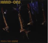 Hard-Ons - Too Far Gone (2 CD)