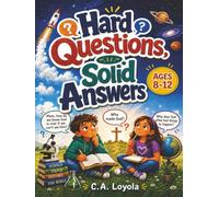 Hard Questions, Solid Answers: A Fun Christian Apologetics Activity Book for Kids and Tweens Ages 8-12 | 101 Interactive Questions, Quizzes, and Facts on God, Science, History, and the Bible