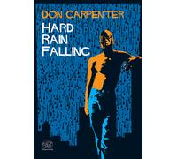 Libri Don Carpenter - Hard Rain Falling. Ediz. Italiana