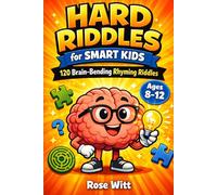 Hard Riddles for Smart Kids: 120 Brain-Bending Rhyming Riddles
