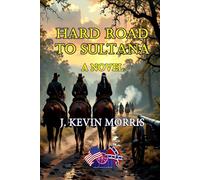 Hard Road To Sultana: A Novel
