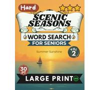 Hard Scenic Seasons Vol 2 Word Search for Seniors Large Print: 100 Advanced Cognitive Challenges for Adults: Hard Summer Sunshine Puzzles for Expert Solvers