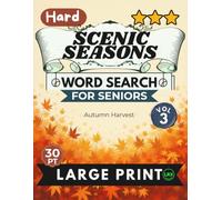 Hard Scenic Seasons Vol 3 Word Search for Seniors Large Print: 100 Advanced Cognitive Challenges for Adults: Hard Autumn Harvest Puzzles for Expert Solvers