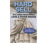 Hard Sell: Now a Major Motion Picture Love & Other Drugs