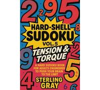 Hard-Shell Sudoku Vol5: Tension & Torque: A Hard Sudoku Book for Adults Engineered to Push Your Brain to the Limit