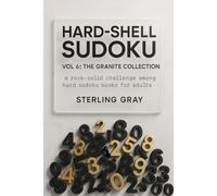 Hard-Shell Sudoku Vol6: The Granite Collection: A Rock-Solid Challenge Among Hard Sudoku Books for Adults