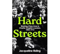 Hard Streets: Working-Class Lives in Charlie Chaplin’s London