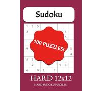Hard Sudoku 12x12: 100 Expert-Level Puzzles for Maximum Brain Burn (with Solutions): The ultimate test of logic, stamina, and focus-no gimmicks, just grit
