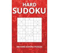 HARD SUDOKU: 300 CHALLENGING HARD DIFFICULTY SUDOKU PUZZLES FOR THE SEASONED SUDOKU LOVER